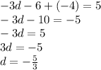 -3d-6+(-4)=5\\-3d-10=-5\\-3d=5\\3d=-5\\d=-\frac{5}{3}