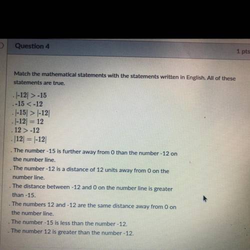 Question 4

1 pts
Match the mathematical statements with the statements written in English. All of