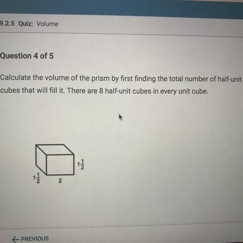 Calculate the volume of the prism by first finding the total number of half-unit

cubes that will