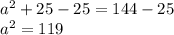 a^2+25-25=144-25\\a^2=119