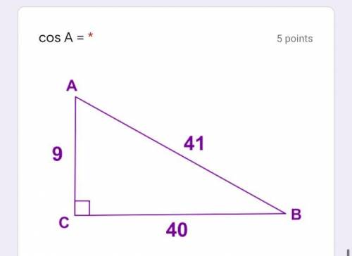 Cos A =

option 1: 40/9
option 2: 9/41
option 3: 40/41
option 4: 41/40
which is the correct answer
