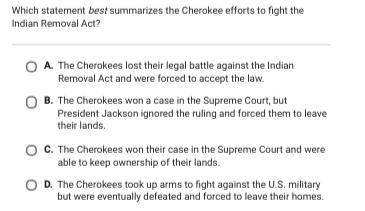 Which statement best summarizes the cheerokes efforts to fight the indina removal act.