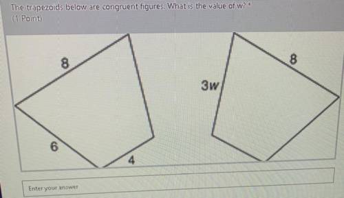The trapzeoids below are congruent figures. What is the value of W