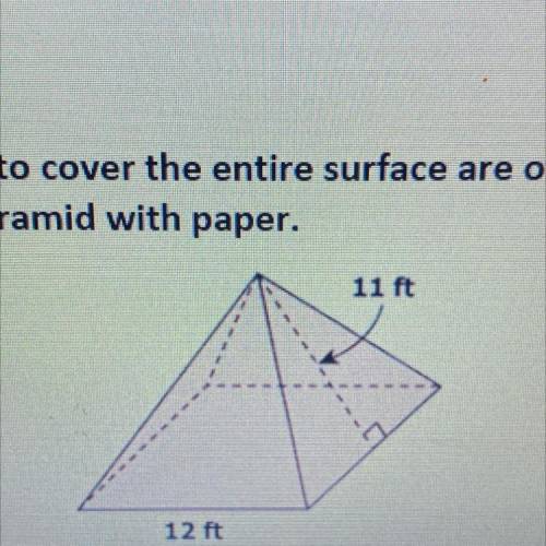 Raymond needs to cover the entire surface area of the square based pyramid with paper what is the m