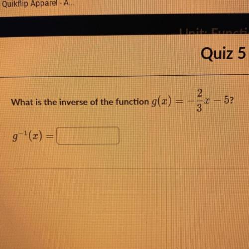 What is the inverse of the function g(x) =-2/3x-5? G^-1(x)=