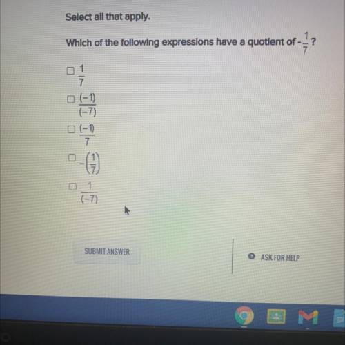 Select all that apply.

Which of the following expressions have a quotient of -1?
1/7
(-1)/(-7)
(-