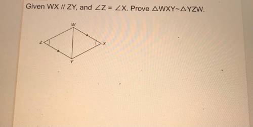 Given WX II ZY, and ZZ = XX. Prove AWXY-AYZW.
PLEASE HELP!!