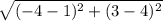 \sqrt{(-4 - 1)^{2} + (3 - 4)^{2} }