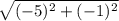 \sqrt{(-5)^{2} + (-1)^{2}  }