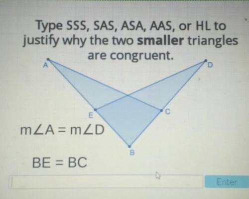 PLEASE HELP ITS THE LAST QUESTION Type SSS, SAS, ASA, AAS, or HL to justify why the two smaller tri