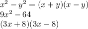 x^{2} -y^{2} = (x+y)(x-y)\\9x^{2} -64\\(3x+8)(3x-8)