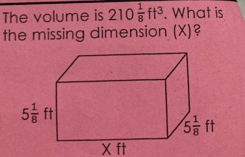 The volume is 210 1/8ft3
What is the missing dimension (x)?