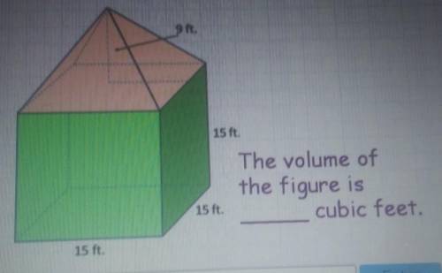 9 ft. 15 ft. The volume of the figure is cubic feet. 15 ft. 15 Ft Fnter​