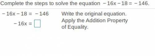 Complete the steps to solve the equation -16x-18=-146.