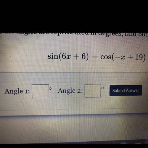SOMEONE PLS HURRY
If angles are represented in degrees, find both angles;