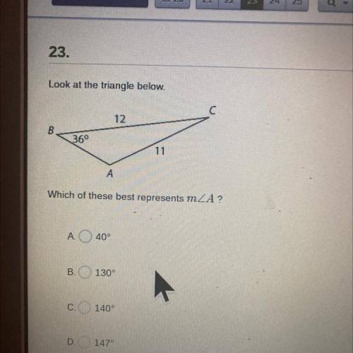 SOMEONE PLS HELP !! Look at the triangle below

Which of these best represents mZA?
A 20
BO 130
c.