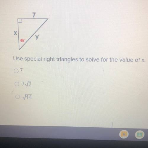 7
х
y
Use special right triangles to solve for the value of x.