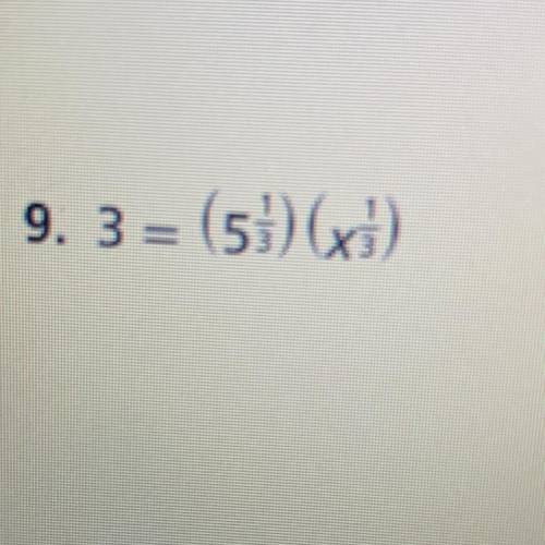 Help pls Question is:
3= (5 1/3) (x 1/3)