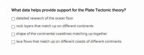What data helps provide support for the Plate Tectonic theory?

A. Detailed research of the ocean