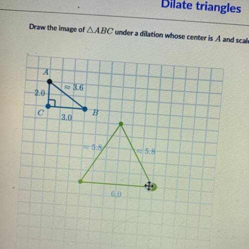 Draw the image of AABC under a dilation whose center is A and scale factor is 4.