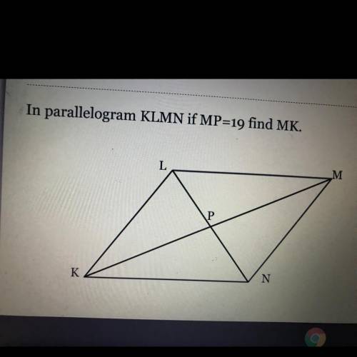 In parallelogram KLMN if MP=19 find MK.