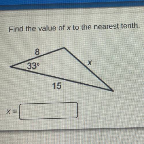 Fine the Value of x to the nearest tenth. PLZ!