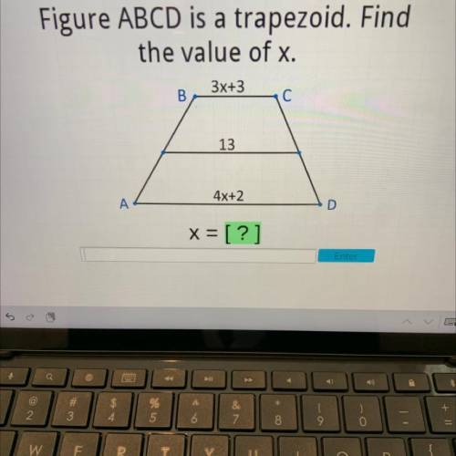 Figure ABCD is a trapezoid. Find

the value of x.
3x+3
B
13
4x+2
A
D
X = ?