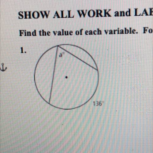 Find the value of each variable. For each circle, the dot represents the center. SHOW THE WORK PLEA