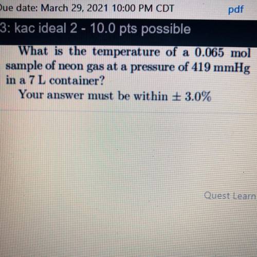 WILL GIVE BRAINLIEST!

What is the temperature of a 0.065 mol
sample of neon gas at a pressure of