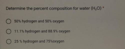 Determine the percent composition for water (H2O)
A.
B.
C.