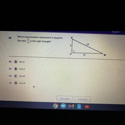 Which trigonometric expression is to equal to the ratio 12/13 in the right triangle?

A. tan X
B.