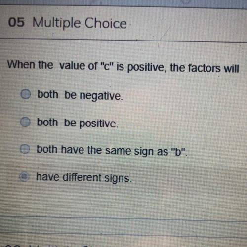 Multiple Choice

When the value of C is positive, the factors will
•both be negative.
•both be p