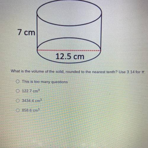PLEASE HELP ILL GIVE BRAINLIEST!!

What is the volume of the solid, rounded to the nearest tenth?