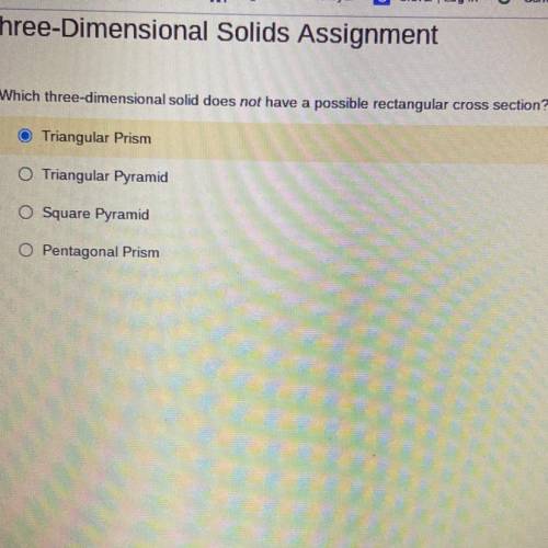PLEASE HELP ILL GIVE BRAINLIEST!!

Which three-dimensional solid does not have a possible rectangu