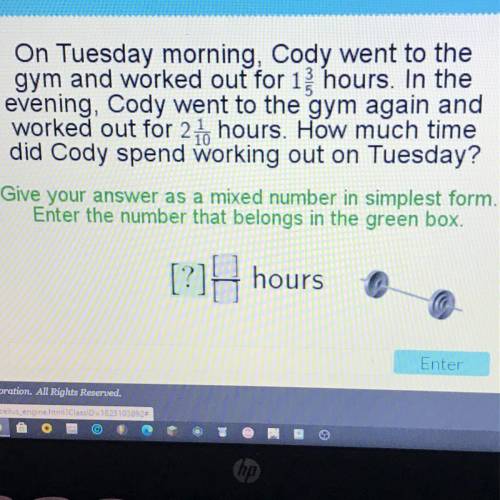 On Tuesday morning Cody went to the gym and worked out for 1 3/5 hours