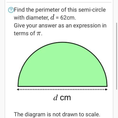 Find the perimeter of this semi-circle with diameter 62cm.

Give your answer as an expression in t