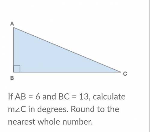 If AB = 6 and BC = 13, calculate m∠C in degrees. Round to the nearest whole number.​