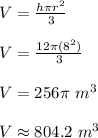 V=\frac{h\pi r^2}{3}\\ \\ V=\frac{12\pi (8^2)}{3}\\ \\ V=256\pi\ m^3\\ \\ V\approx 804.2\ m^3