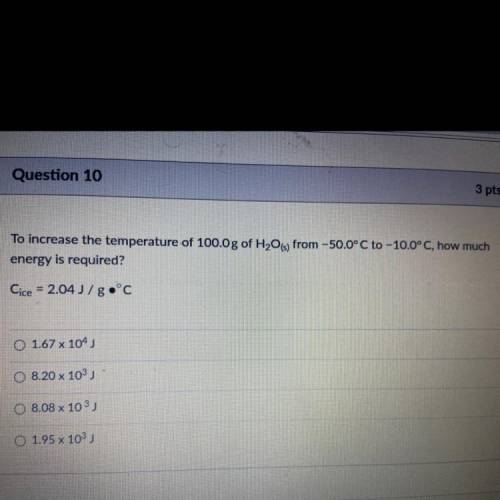 To increase the temperature of 100.0 g of H2O(s) from -50.0°C to -10.0°C, how much

energy is requ