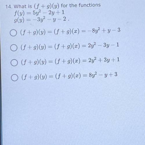 What is (f +g)(y) for the functions
look at the picture for answer choices :)