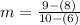 m =  \frac{9 - (8)}{10 - (6)}