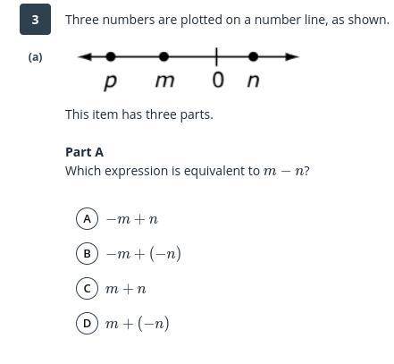 Three numbers are plotted on a number line, as shown.

​ 
This item has three parts.
​
Part A
Whic