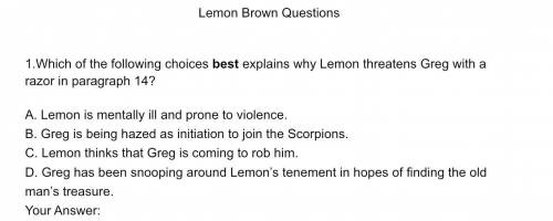 Which of the following choices best explains why Lemon threatens Greg with a razor in paragraph 14?