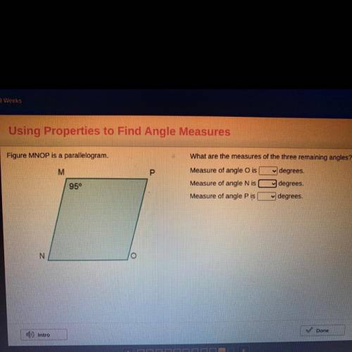 Using Properties to Find Angle Measures

Figure MNOP is a parallelogram.
M
Р
What are the measures