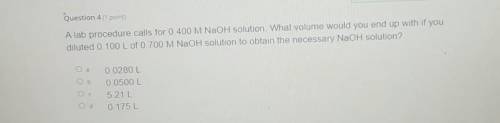 Please help me ill give you brainliest

A lab procedure calls for 0.400 M NaOH solution. What volu