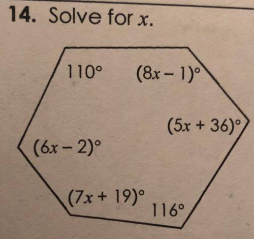 14. Solve for x.
110°
(8x - 1)
(5x + 36)
(6x-2)
(7x + 19)
116°