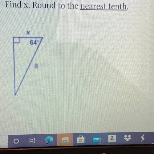 Help 
Find x. Round to the nearest tenth.
I
64
8