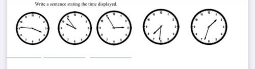 Write the sentence stating the time displayed