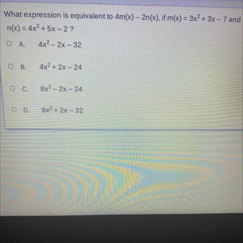 What expression is equivalent to 4m(x) - 2n(x), if m(x) = 3x ^ 2 + 3x - 7 and n(x) = 4x ^ 2 + 5x -