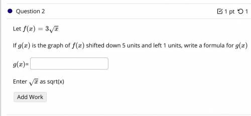 Let f(x)=3√x

If g(x) is the graph of f(x) shifted down 5 units and left 1 units, write a formula